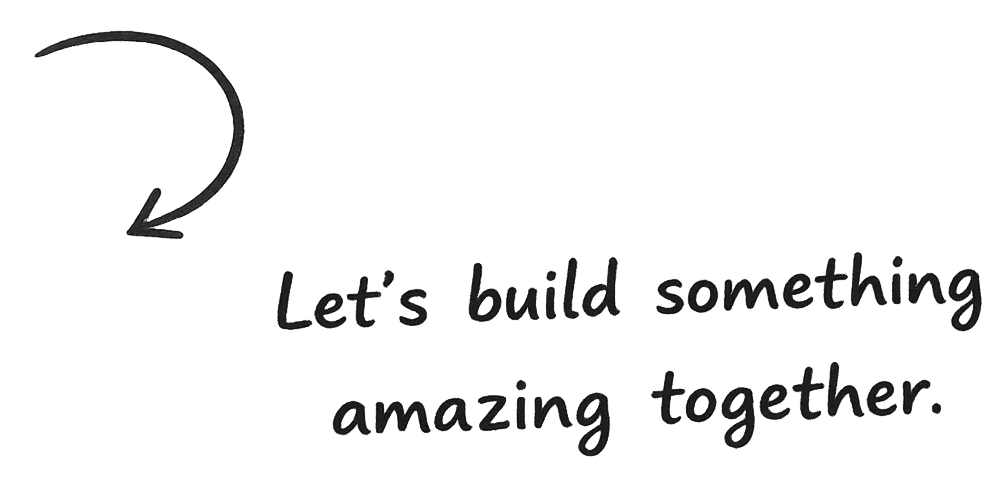 Let's build something amazing together